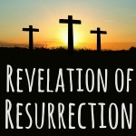 Revelation of Resurrection – Life of the Believer